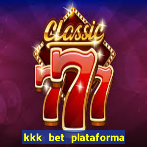 kkk bet plataforma de jogos